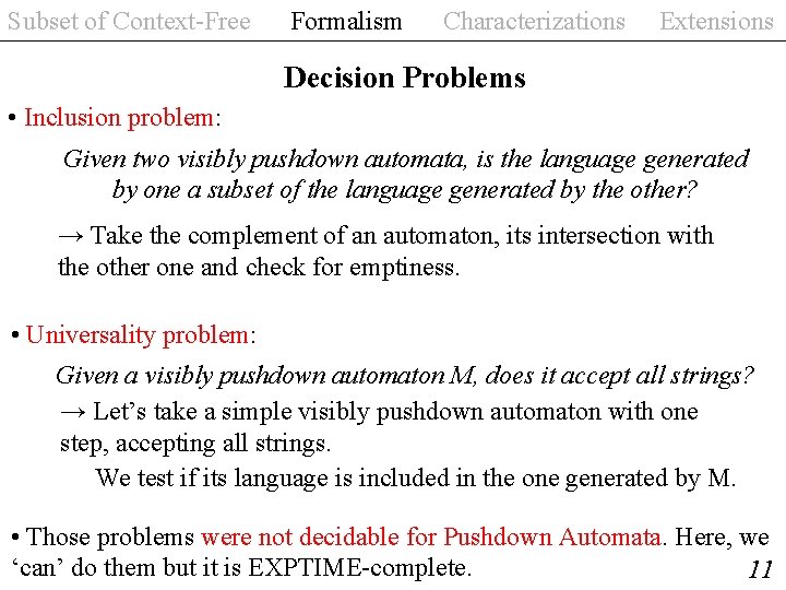 Subset of Context-Free Formalism Characterizations Extensions Decision Problems • Inclusion problem: Given two visibly