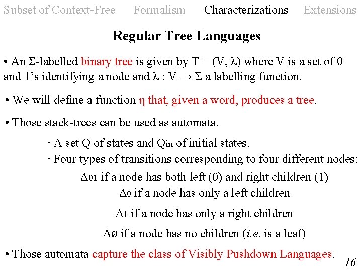 Subset of Context-Free Formalism Characterizations Extensions Regular Tree Languages • An Σ-labelled binary tree