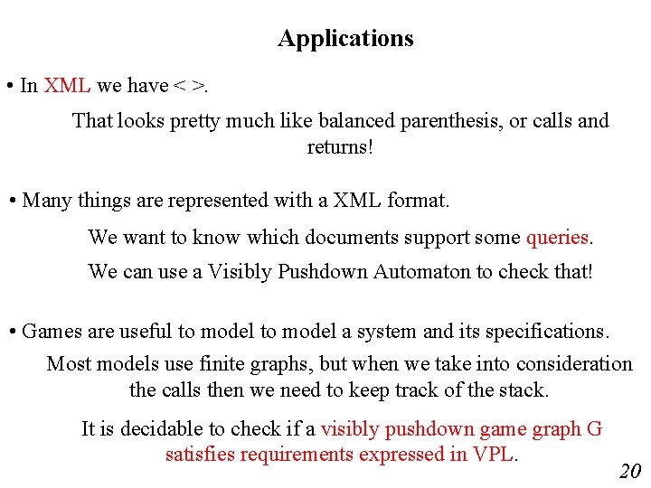 Applications • In XML we have < >. That looks pretty much like balanced