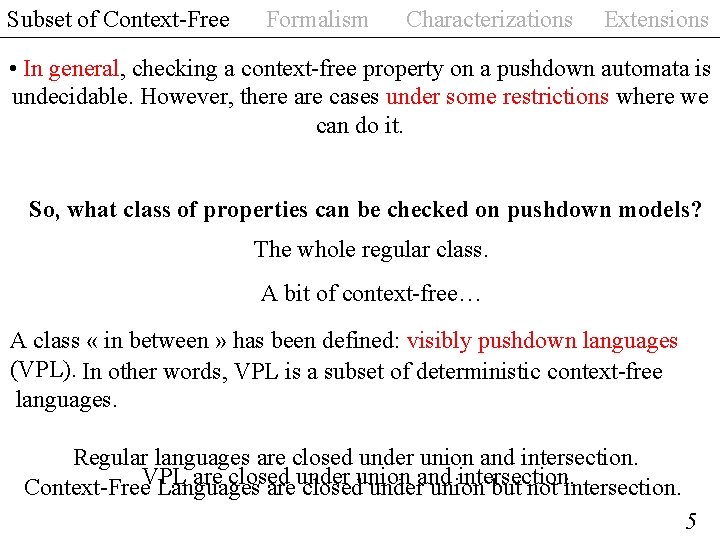 Subset of Context-Free Formalism Characterizations Extensions • In general, checking a context-free property on