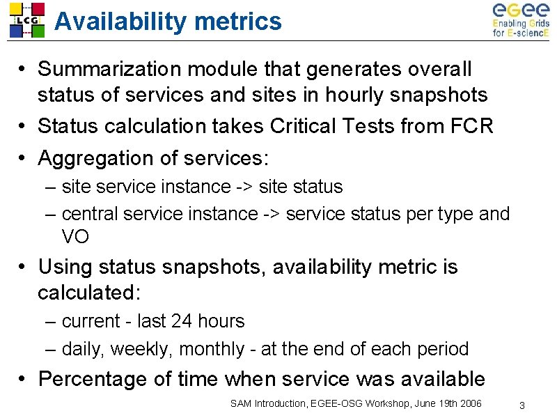 Availability metrics • Summarization module that generates overall status of services and sites in Availability metrics • Summarization module that generates overall status of services and sites in
