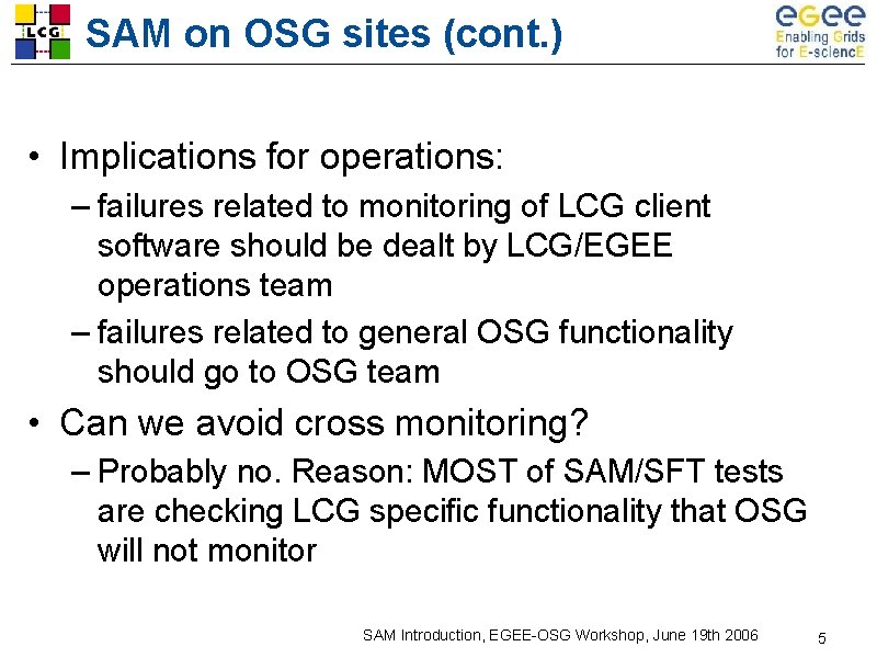 SAM on OSG sites (cont. ) • Implications for operations: – failures related to SAM on OSG sites (cont. ) • Implications for operations: – failures related to