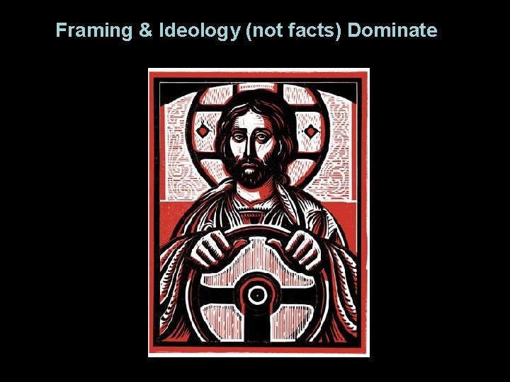 Framing & Ideology (not facts) Dominate Tim Calver photo 