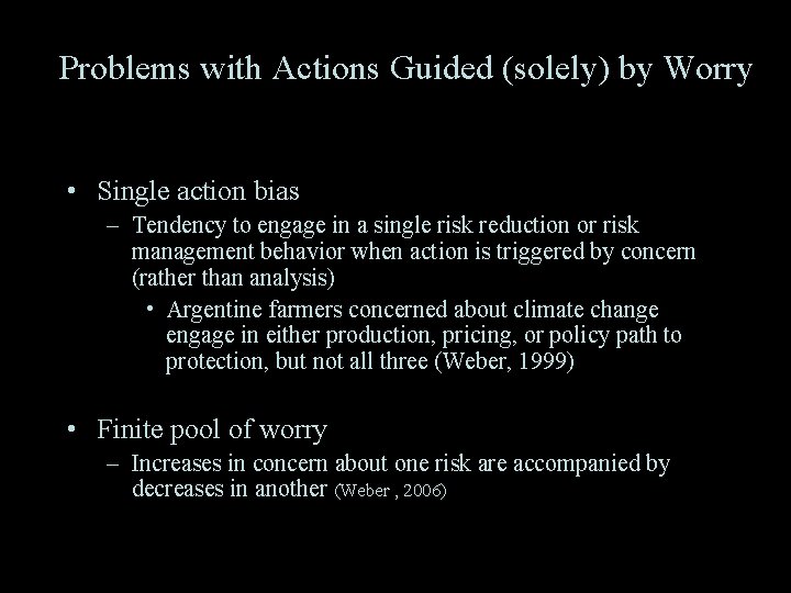 Problems with Actions Guided (solely) by Worry • Single action bias – Tendency to