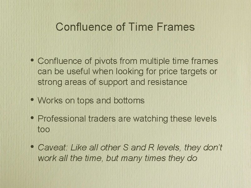 Confluence of Time Frames • Confluence of pivots from multiple time frames can be
