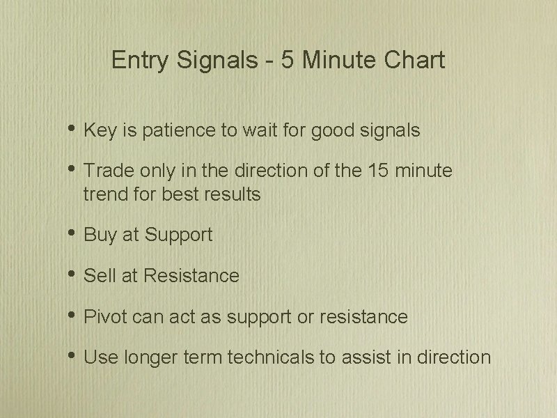Entry Signals - 5 Minute Chart • Key is patience to wait for good Entry Signals - 5 Minute Chart • Key is patience to wait for good
