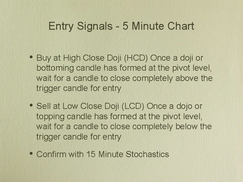 Entry Signals - 5 Minute Chart • Buy at High Close Doji (HCD) Once