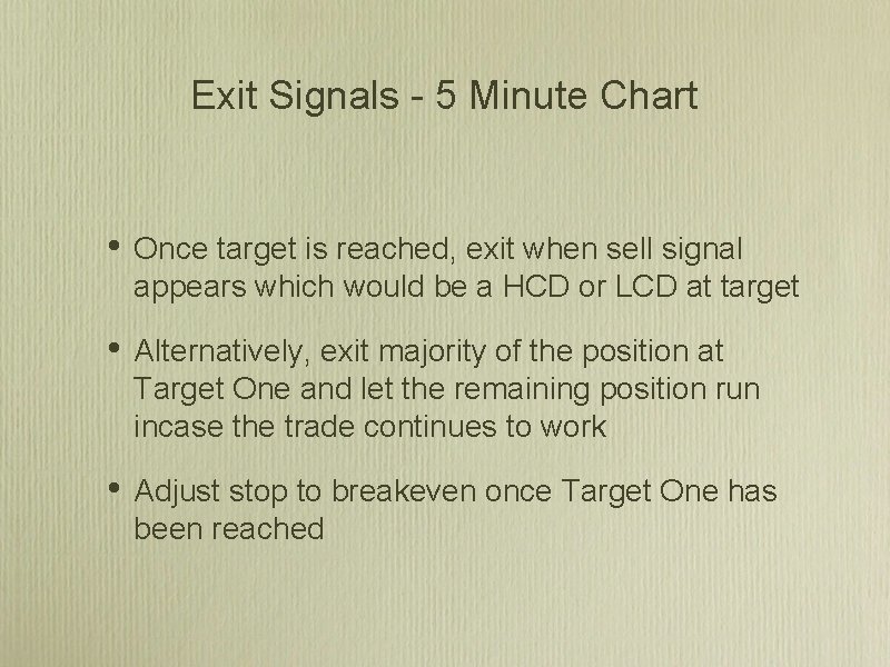 Exit Signals - 5 Minute Chart • Once target is reached, exit when sell