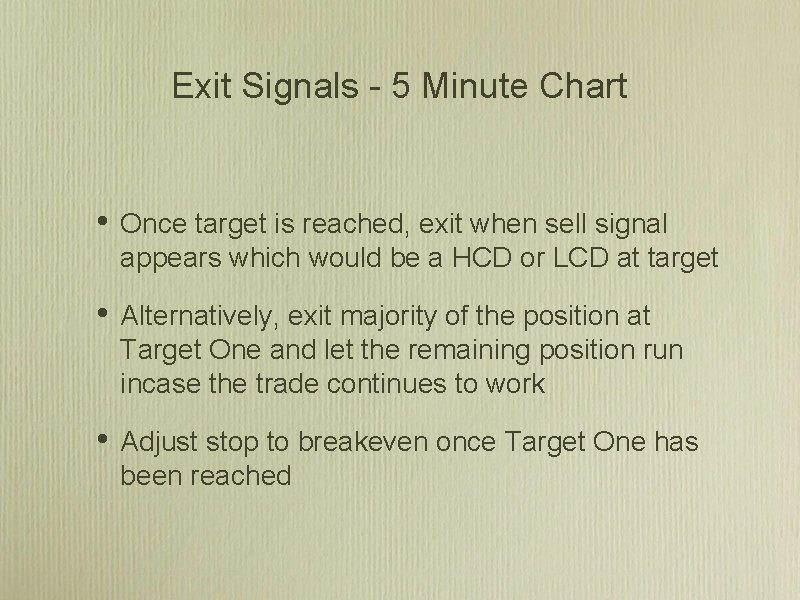 Exit Signals - 5 Minute Chart • Once target is reached, exit when sell Exit Signals - 5 Minute Chart • Once target is reached, exit when sell