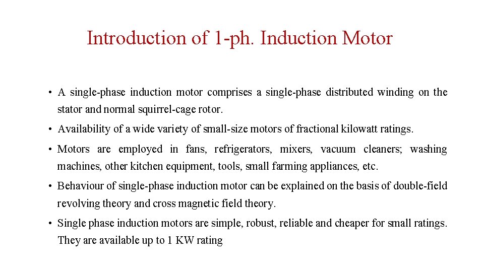 Introduction of 1 -ph. Induction Motor • A single-phase induction motor comprises a single-phase