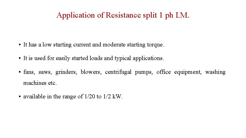 Application of Resistance split 1 ph I. M. • It has a low starting