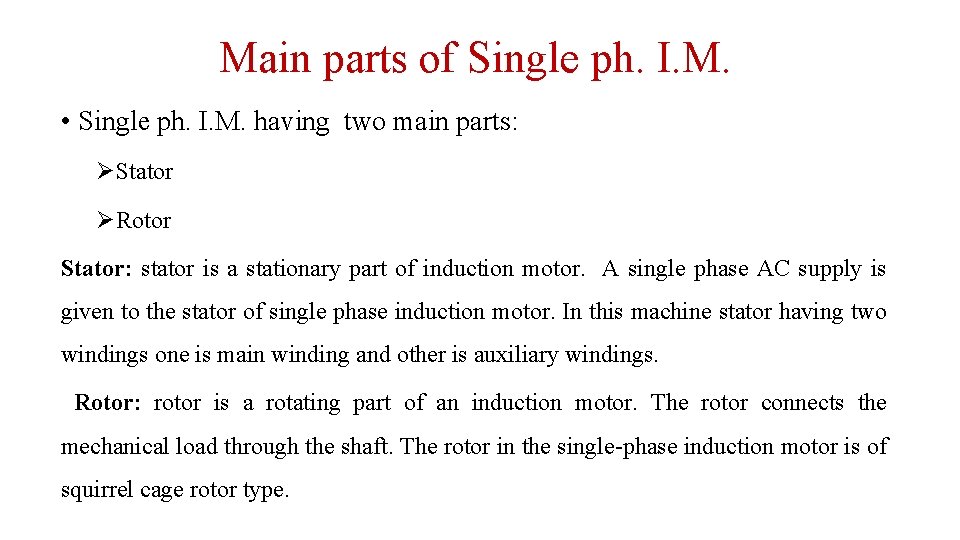 Main parts of Single ph. I. M. • Single ph. I. M. having two