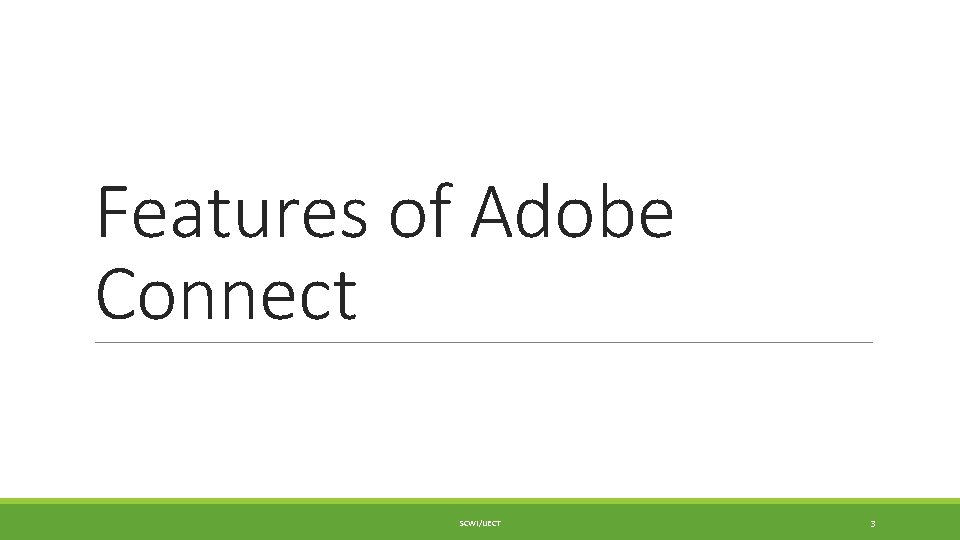 Features of Adobe Connect SCWI/IJECT 3 