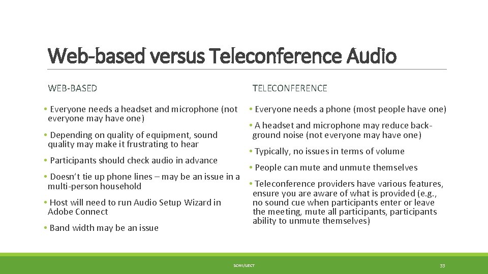 Web-based versus Teleconference Audio WEB-BASED TELECONFERENCE • Everyone needs a headset and microphone (not