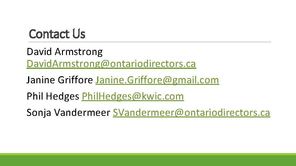 Contact Us David Armstrong David. Armstrong@ontariodirectors. ca Janine Griffore Janine. Griffore@gmail. com Phil Hedges