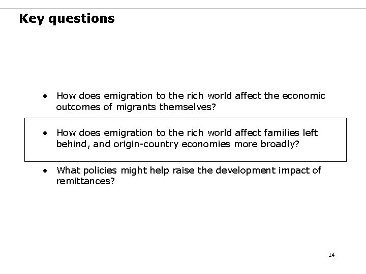 Key questions • How does emigration to the rich world affect the economic outcomes