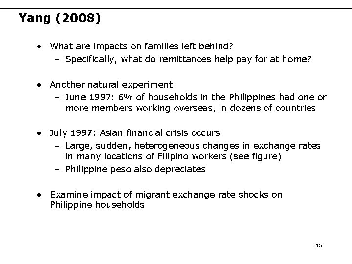 Yang (2008) • What are impacts on families left behind? – Specifically, what do