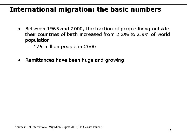 International migration: the basic numbers • Between 1965 and 2000, the fraction of people