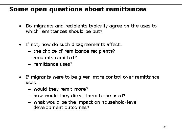 Some open questions about remittances • Do migrants and recipients typically agree on the