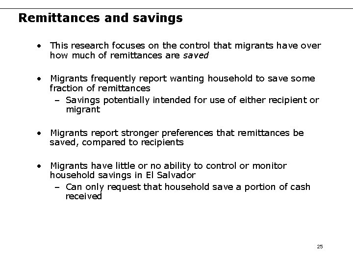 Remittances and savings • This research focuses on the control that migrants have over Remittances and savings • This research focuses on the control that migrants have over