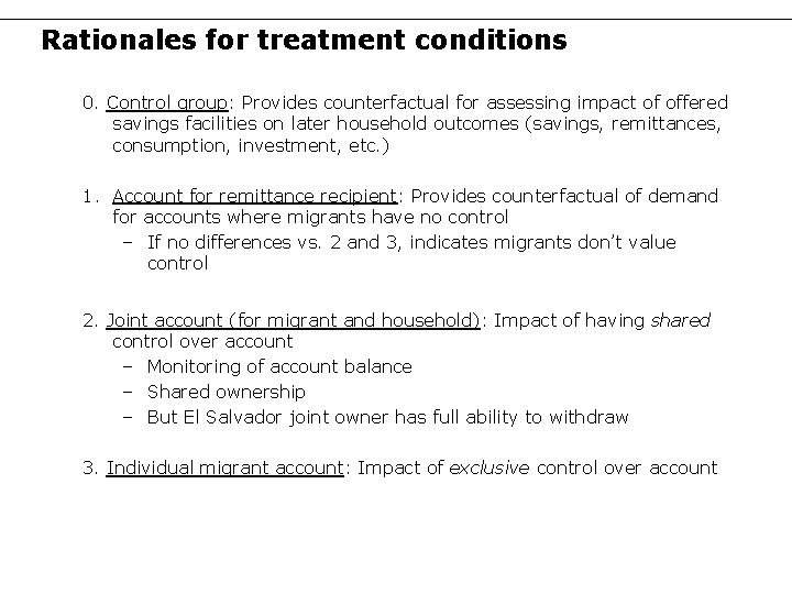 Rationales for treatment conditions 0. Control group: Provides counterfactual for assessing impact of offered Rationales for treatment conditions 0. Control group: Provides counterfactual for assessing impact of offered
