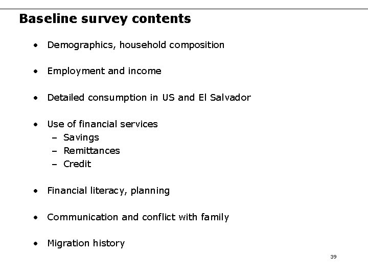 Baseline survey contents • Demographics, household composition • Employment and income • Detailed consumption