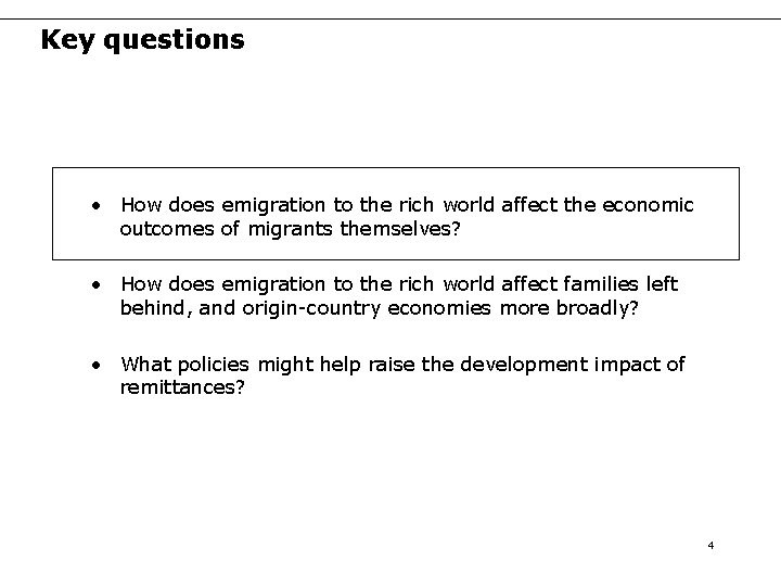 Key questions • How does emigration to the rich world affect the economic outcomes