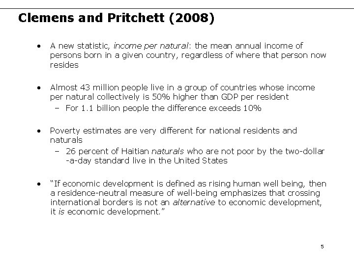 Clemens and Pritchett (2008) • A new statistic, income per natural: the mean annual