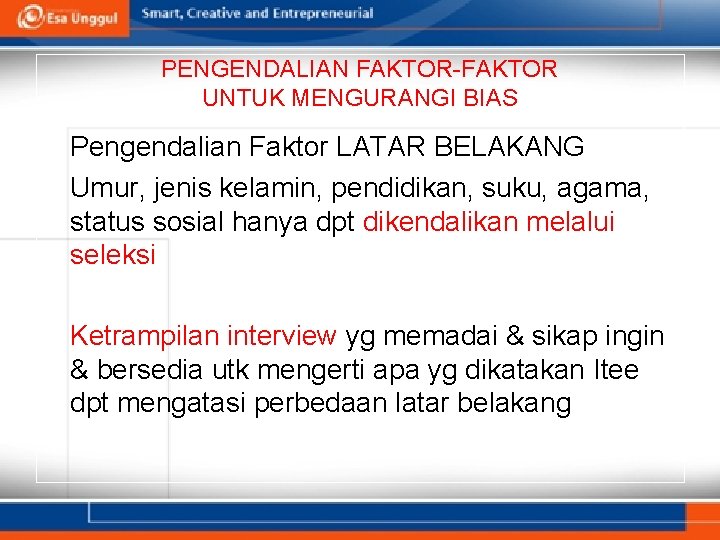 PENGENDALIAN FAKTOR-FAKTOR UNTUK MENGURANGI BIAS Pengendalian Faktor LATAR BELAKANG Umur, jenis kelamin, pendidikan, suku,