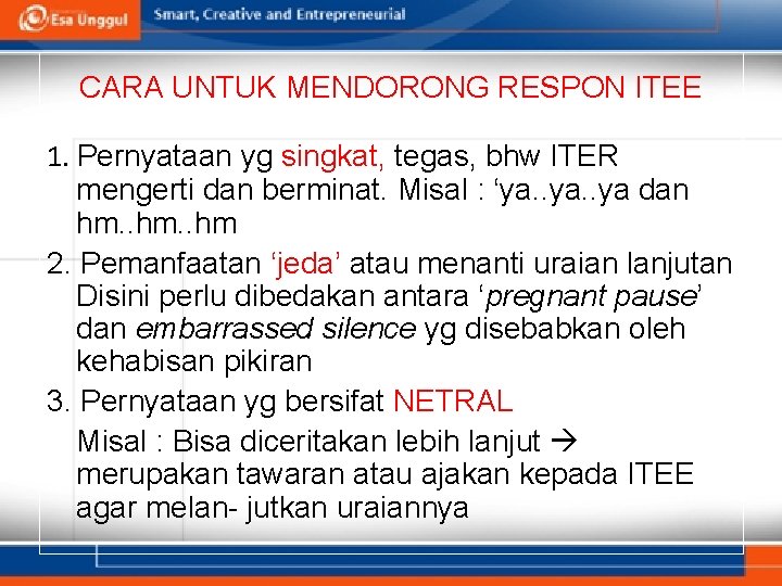 CARA UNTUK MENDORONG RESPON ITEE 1. Pernyataan yg singkat, tegas, bhw ITER mengerti dan