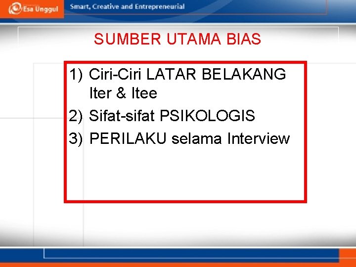 SUMBER UTAMA BIAS 1) Ciri-Ciri LATAR BELAKANG Iter & Itee 2) Sifat-sifat PSIKOLOGIS 3)