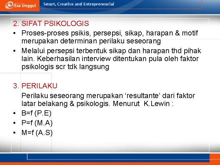 2. SIFAT PSIKOLOGIS • Proses-proses psikis, persepsi, sikap, harapan & motif merupakan determinan perilaku