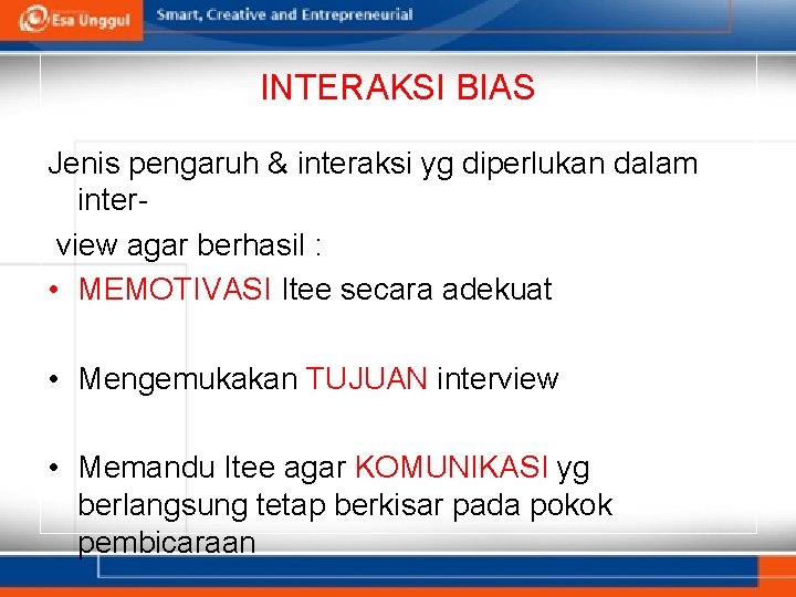 INTERAKSI BIAS Jenis pengaruh & interaksi yg diperlukan dalam interview agar berhasil : •