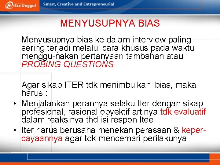 MENYUSUPNYA BIAS Menyusupnya bias ke dalam interview paling sering terjadi melalui cara khusus pada