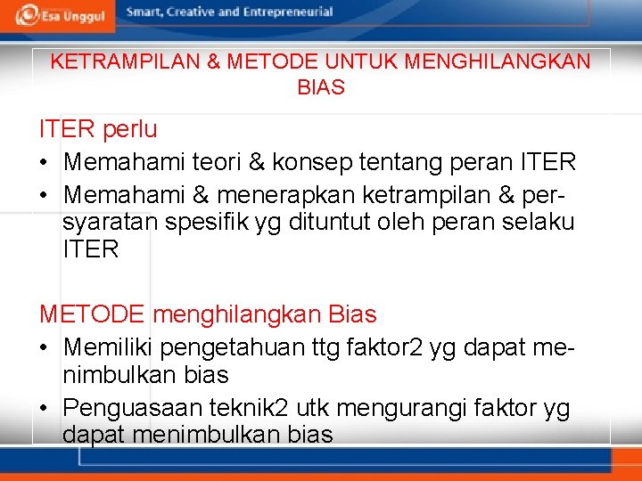 KETRAMPILAN & METODE UNTUK MENGHILANGKAN BIAS ITER perlu • Memahami teori & konsep tentang