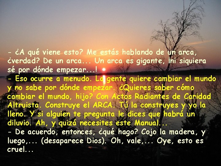 - ¿A qué viene esto? Me estás hablando de un arca, ¿verdad? De un