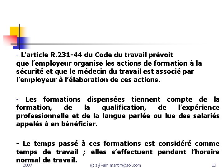 - L’article R. 231 -44 du Code du travail prévoit que l’employeur organise les