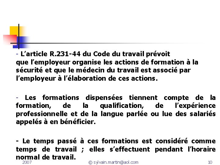 - L’article R. 231 -44 du Code du travail prévoit que l’employeur organise les - L’article R. 231 -44 du Code du travail prévoit que l’employeur organise les