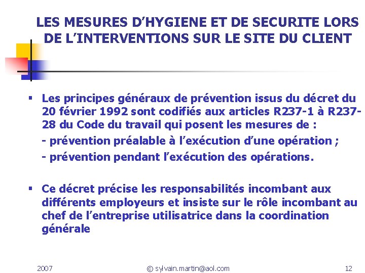 LES MESURES D’HYGIENE ET DE SECURITE LORS DE L’INTERVENTIONS SUR LE SITE DU CLIENT LES MESURES D’HYGIENE ET DE SECURITE LORS DE L’INTERVENTIONS SUR LE SITE DU CLIENT