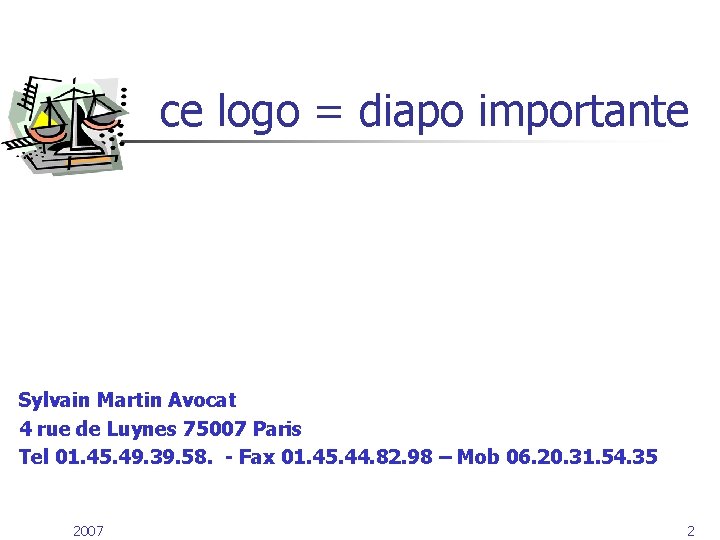 ce logo = diapo importante Sylvain Martin Avocat 4 rue de Luynes 75007 Paris ce logo = diapo importante Sylvain Martin Avocat 4 rue de Luynes 75007 Paris