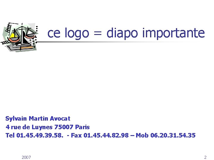 ce logo = diapo importante Sylvain Martin Avocat 4 rue de Luynes 75007 Paris