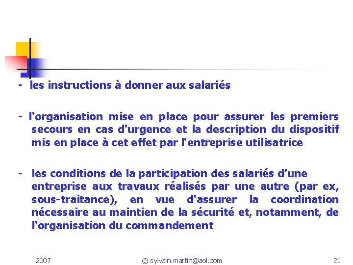 - les instructions à donner aux salariés - l'organisation mise en place pour assurer