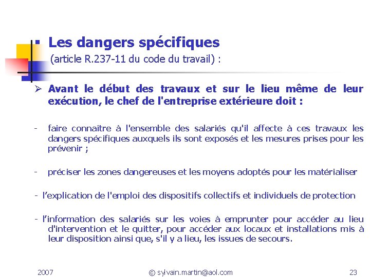 Les dangers spécifiques (article R. 237 -11 du code du travail) : Ø Les dangers spécifiques (article R. 237 -11 du code du travail) : Ø