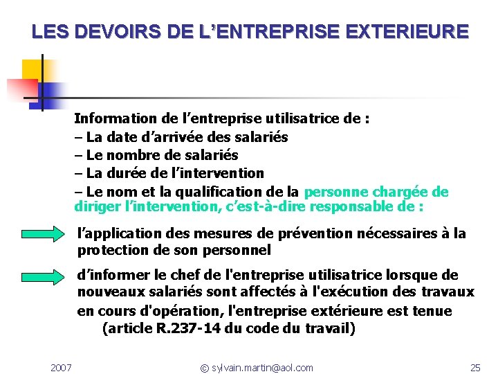 LES DEVOIRS DE L’ENTREPRISE EXTERIEURE Information de l’entreprise utilisatrice de : – La date