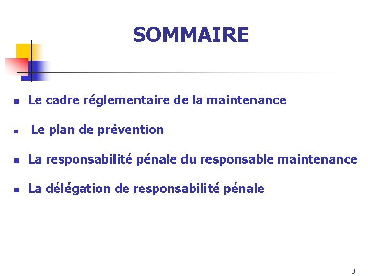 SOMMAIRE n Le cadre réglementaire de la maintenance n Le plan de prévention n