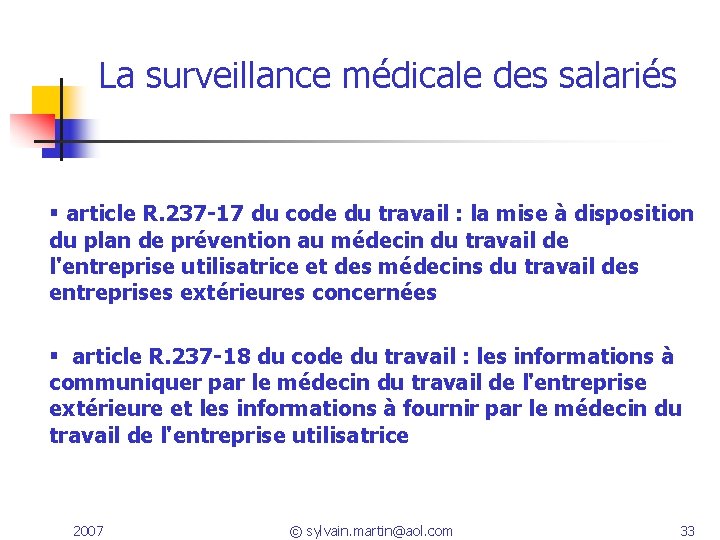 La surveillance médicale des salariés article R. 237 -17 du code du travail : La surveillance médicale des salariés article R. 237 -17 du code du travail :