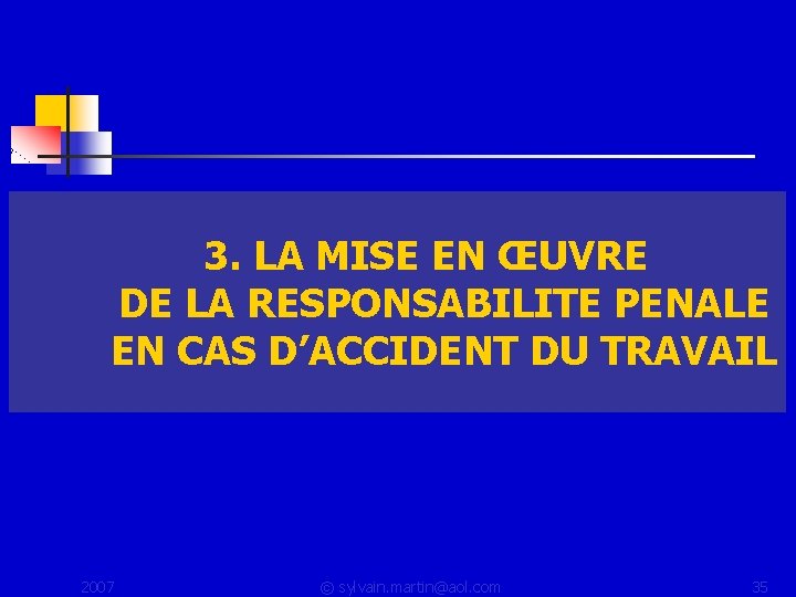  3. LA MISE EN ŒUVRE DE LA RESPONSABILITE PENALE EN CAS D’ACCIDENT DU