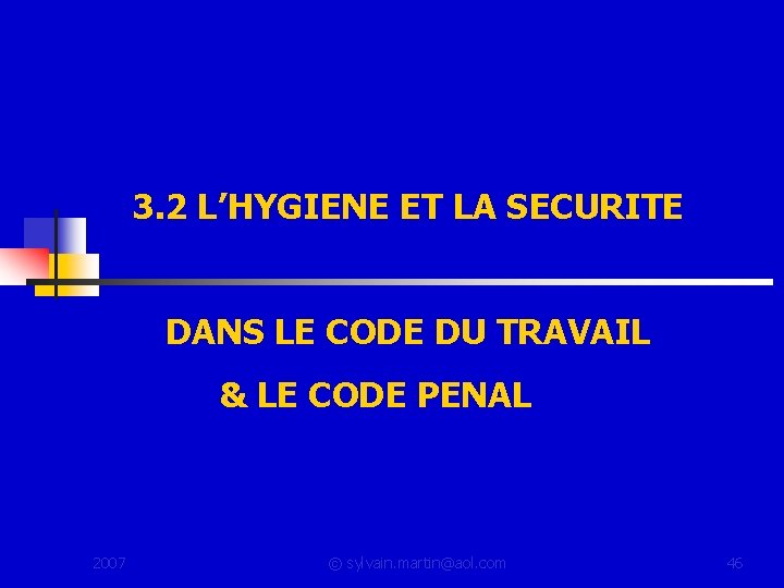 3. 2 L’HYGIENE ET LA SECURITE DANS LE CODE DU TRAVAIL & LE CODE 3. 2 L’HYGIENE ET LA SECURITE DANS LE CODE DU TRAVAIL & LE CODE