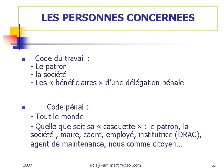 LES PERSONNES CONCERNEES n Code du travail : - Le patron - la société