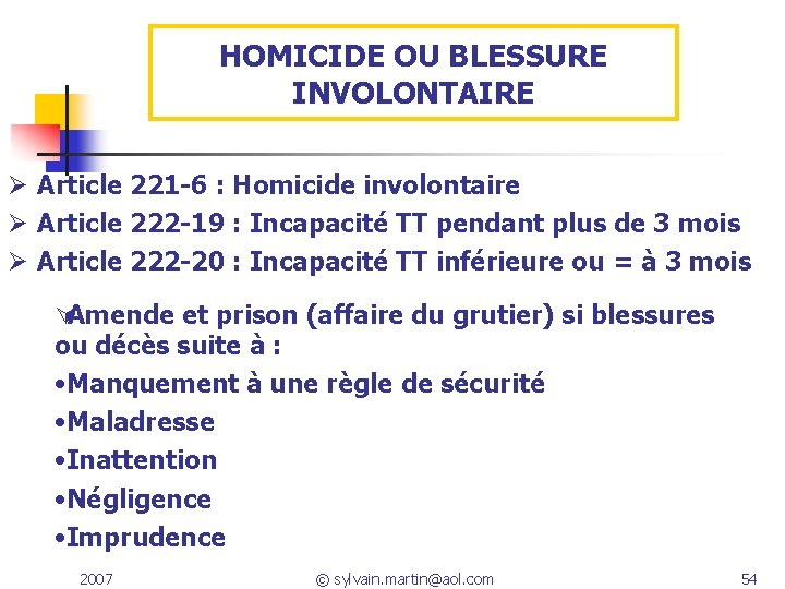 HOMICIDE OU BLESSURE INVOLONTAIRE Ø Article 221 -6 : Homicide involontaire Ø Article 222